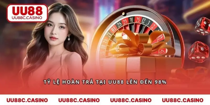 Tỷ lệ hoàn trả tại UU88 lên đến 98%